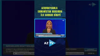 AZƏRBAYCANLA ERMƏNİSTAN ARASINDA İLK SƏRHƏD DİRƏYİ QURAŞDIRILDI