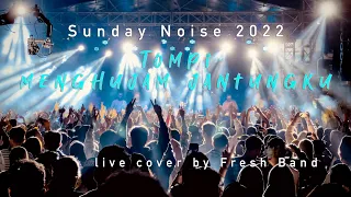 Tompi - Menghujam jantungku ( live cover Fresh Band ) | Sunday noise 2022