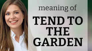 Unveiling the Garden of Words: "Tend to the Garden" Explained