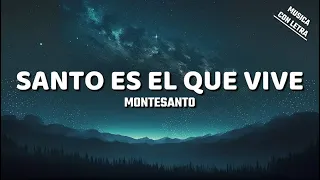 Santo Es El Que Vive - Montesanto (Letra/Lyrics)