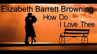 Elizabeth Barrett Browning - How Do I Love Thee (Sonnet 43) | Best Love Poems of All Time
