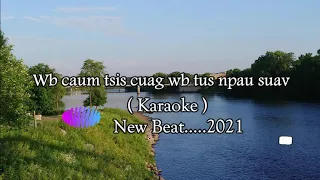 Wb caum tsis cuag wb tus npau suav ( Karaoke )2021