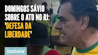 DOMINGOS SÁVIO SOBRE AS MANIFESTAÇÕES: 'NÃO É EM DEFESA DE BOLSONARO'