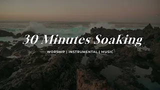 30 Minutes Soaking | Soaking Worship Music Into Heavenly Sounds // Instrumental Soaking Worship