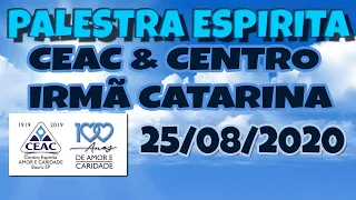 Palestra Espírita - Ceac e Centro Espírita Irmã Catarina | 25.08.2020