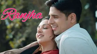 Ranjha (Lyrics) – Shershaah | B Praak | Jasleen Royal | Sidharth Malhotra, Kiara Advani |