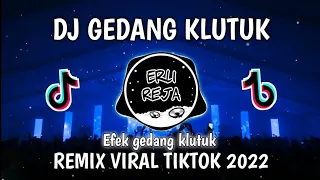 DJ GEDANG KLUTUK TIKTOK VIRAL REMIX VIRAL FULL BASS | DJ EFEK GEDANG KLUTUK