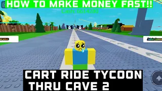 How to make money fast in “Cart Ride tycoon thru a cave 2”