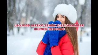 Legjobb Diszkó Zenék 2022 December (MIXED BY:Corner Records)