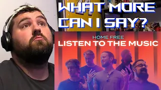 Singer/Songwriter reacts to HOME FREE - LISTEN TO THE MUSIC - FOR THE FIRST TIME!