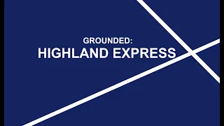 Grounded: Highland Express