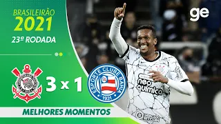 CORINTHIANS 3 X 1 BAHIA| MELHORES MOMENTOS | 24ª RODADA BRASILEIRÃO 2021 | ge.globo