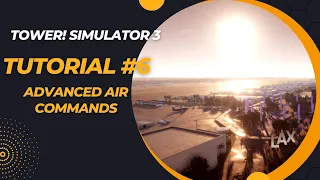 Tower! Simualtor 3 - Tutorial #6 Advanced Air Commands