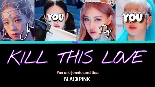 BLACKPINK 'Kill this love' But You are Jennie and Lisa ( Karaoke & Lyrics )