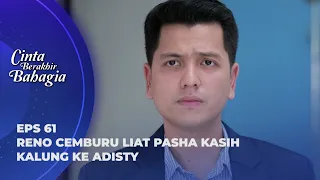 BAPER! ADISTY GAK MAU LEPAS DARI PASHA SELAMANYA? - CINTA BERAKHIR BAHAGIA EPS 61