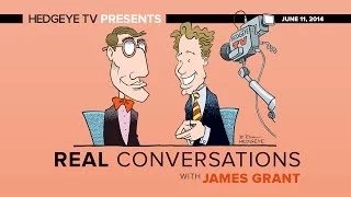 Real Conversations with James Grant of Grant's Interest Rate Observer