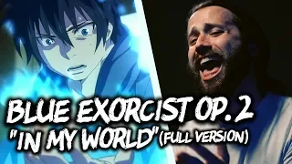 BLUE EXORCIST OP. 2 - "In My World" (FULL english opening cover version) by Jonathan Young