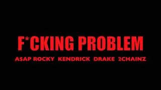 A$AP Rocky - Fucking Problem ft. 2 Chainz, Drake, & Kendrick Lamar [HQ]