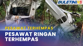 PESAWAT TERHEMPAS | Dua Selamat Pesawat Ringan Terhempas Di Sungkai