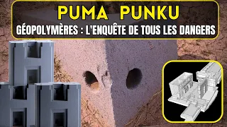 Les GEOPOLYMERES de PUMA PUNKU : l'Enquête de tous les DANGERS