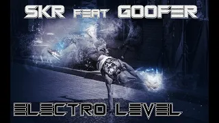 SKR feat Goofer - Electro Level [#Electro #Freestyle #Music]