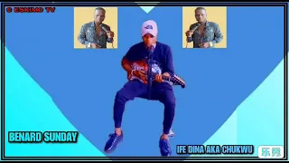 Benard Sunday - Ife Dina Aka Chukwu