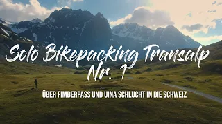 Solo Bikepacking Transalp Nr. 1 - Über Fimberpass und Uinaschlucht in die Schweiz
