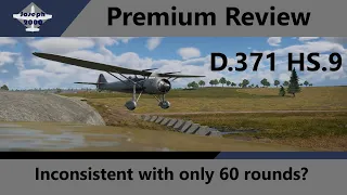 War Thunder: Premium Review. D.371 HS-9. Inconsistent, and only has 60 rounds!