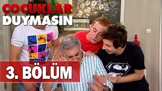 Çocuklar Duymasın 3. Bölüm