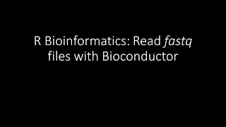 R Bioinformatics  Reading fastq with Bioconductor