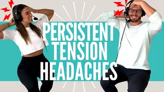 Persistent Tension Headaches | What they are and some solutions that may help you!