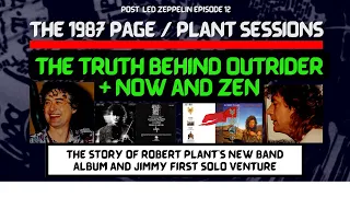 The 1987 Jimmy Page & Robert Plant sessions. Making of Outrider and Now and Zen.