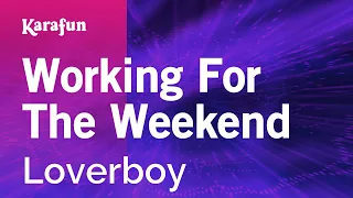 Working for the Weekend - Loverboy | Karaoke Version | KaraFun