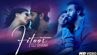 Fitoor (Remix) | Shamshera | Ranbir Kapoor | DJ SHANK