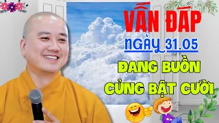 Vấn Đáp Ngày 31.05 "Đang Buồn Cũng Phải BẬT CƯỜI"  Với Câu Hỏi "SIÊU VUI" |Thầy Pháp Hòa