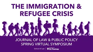 The Immigration and Refugee Crisis - Journal of Law & Public Policy Spring 2023 Symposium