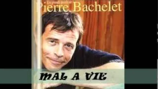 PIERRE BACHELET MAL A VIE