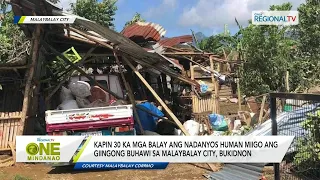 One Mindanao: Kapin 30 ka mga balay ang nadanyos human miigo ang giingong buhawi sa Bukidnon