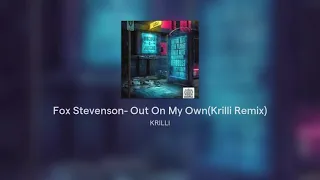 Fox Stevenson- Out On My Own(Krilli Remix)