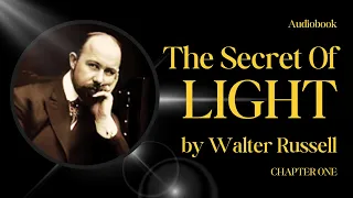 Walter Russell - The Secret of Light - Chapter One - Audiobook