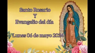 Santo Rosario y Evangelio del día de hoy, Lunes 06 de Mayo 2024.