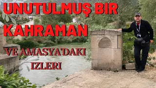A FORGOTTEN HERO AND ITS TRACES IN AMASYA