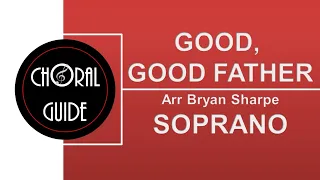 Good, Good Father - SOPRANO (Arr B Sharpe)