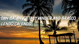 Dan Balan ft. Tany Vander and Brasco - Lendo Calendo