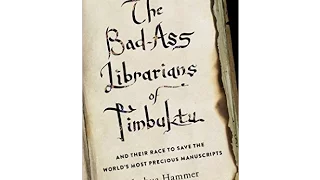 The Bad-Ass Librarians of Timbuktu: And Their Race to Save the World's Most Precious Manuscripts