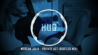 Webcam Julia - Private Act (Bootleg Mix)