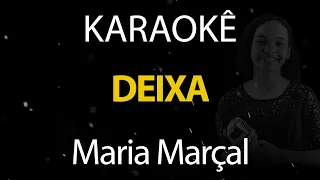 Deixa - Maria Marçal (Karaokê Version)