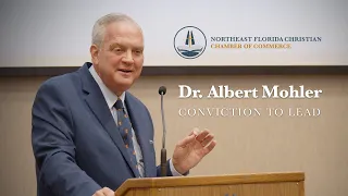 Dr. Albert Mohler | Conviction to Lead | NEFL Christian Chamber of Commerce