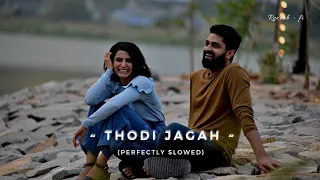 Thodi Jagah - Arijit Singh Song | Slowed And Reverb Lofi Mix | Perfectly Slowed
