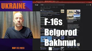 Ukraine  War news update -  F16s Belgorod Bakhmut May 23